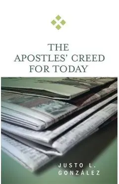 The Apostles' Creed for Today - Justo L. Gonzalez