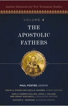 The Apostolic Fathers: 4 - Paul Foster