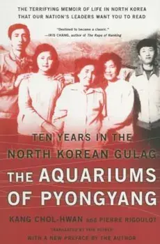 The Aquariums of Pyongyang: Ten Years in the North Korean Gulag, Paperback/Chol-Hwan Kang
