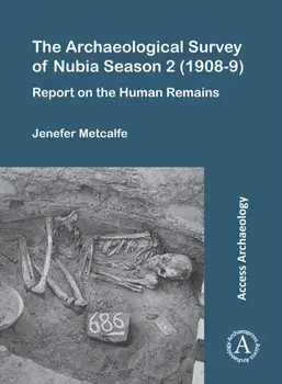 The Archaeological Survey of Nubia Season 2 (1908-9). Report on the Human Remains, Paperback/Jenefer Metcalfe