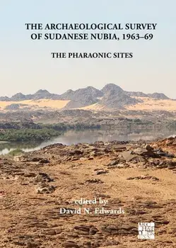The Archaeological Survey of Sudanese Nubia, 1963-69. The Pharaonic Sites, Hardback/Anthony J. Mills