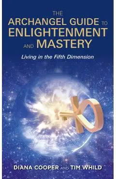 The Archangel Guide to Enlightenment and Mastery - Diana Cooper