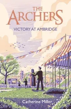 The Archers: Victory at Ambridge. perfect for all fans of The Archers, Hardback/Catherine Miller