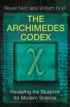 The Archimedes Codex. Revealing The Secrets Of The World's Greatest Palimpsest, Paperback/William Noel
