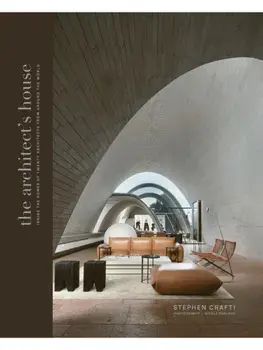 The Architect's House. Inside the homes of 20 architects from around the world, Hardback/Stephen Crafti
