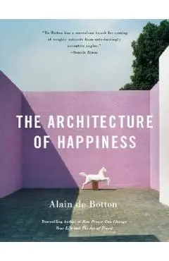 The Architecture of Happiness - Alain De Botton