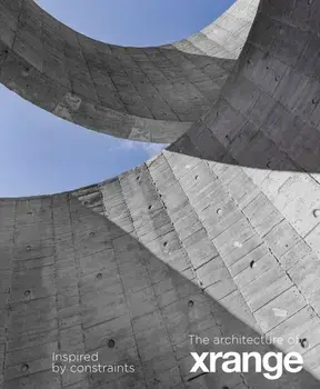 The Architecture of Xrange. Inspired by constraints, Illustrated ed, Hardback/Grace Cheung