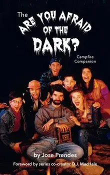 The Are You Afraid of the Dark Campfire Companion (Hardback), Hardcover/Jose Prendes