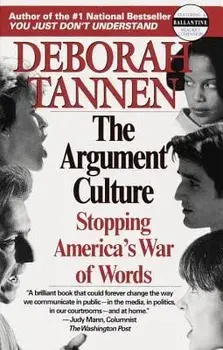 The Argument Culture: Stopping America's War of Words, Paperback/Deborah Tannen