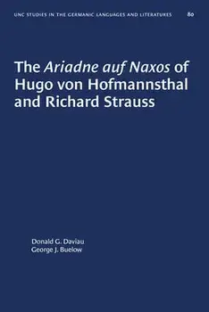 The Ariadne Auf Naxos of Hugo Von Hofmannsthal and Richard Strauss, Paperback/Donald G. Daviau