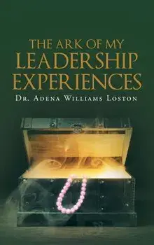 The Ark of My Leadership Experiences, Hardcover/Dr Adena Williams Loston