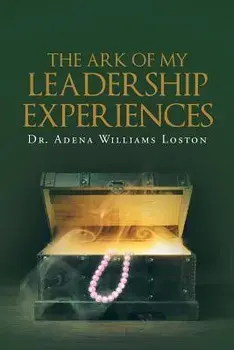 The Ark of My Leadership Experiences, Paperback/Adena Williams Loston