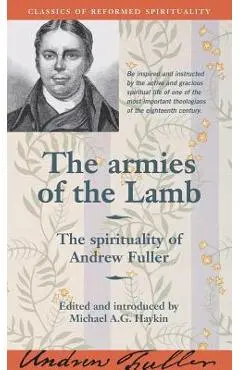 The Armies of the Lamb: The Spirituality of Andrew Fuller - Michael A. G. Haykin