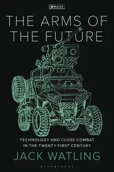 The Arms of the Future. Technology and Close Combat in the Twenty-First Century, Paperback/***
