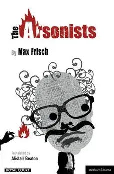 The Arsonists, Paperback/Alistair Beaton