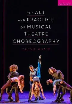 The Art and Practice of Musical Theatre Choreography, Paperback/Cassie Abate
