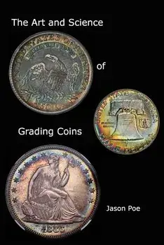 The Art and Science of Grading Coins, Paperback/Jason Poe
