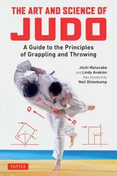 The Art and Science of Judo. A Guide to the Principles of Grappling and Throwing, Paperback/Lindy Avakian