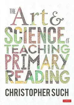 The Art and Science of Teaching Primary Reading, Paperback/Christopher Such
