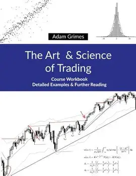 The Art and Science of Trading: Course Workbook, Paperback/Adam Grimes