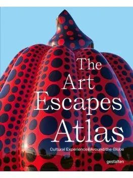 The Art Escapes Atlas. Cultural Experiences Around the Globe, Hardback/***