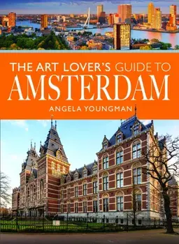 The Art Lover's Guide to Amsterdam, Paperback/Angela Youngman