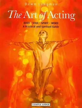The Art of Acting. Body - Soul - Spirit - Word: A Practical and Spiritual Guide, Paperback/Dawn Langman