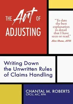 The Art of Adjusting: Writing Down the Unwritten Rules of Claims Handling, Paperback/Chantal M. Roberts