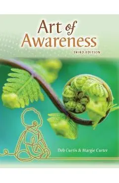 The Art of Awareness: How Observation Can Transform Your Teaching, Third Edition - Deb Curtis