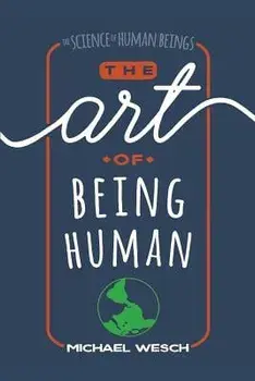 The Art of Being Human, Paperback/Michael Wesch