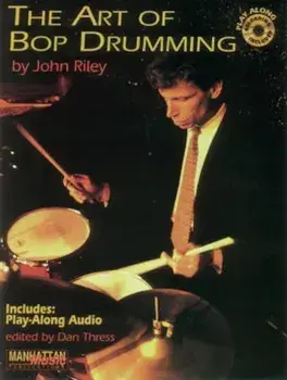 The Art of Bop Drumming: Book & CD 'With CD', Paperback/John Riley