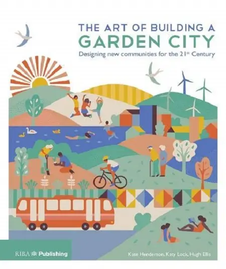 The Art of Building a Garden City | Kate Henderson, Katy Lock, Hugh Ellis