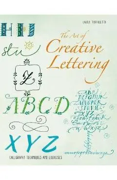 The Art of Calligraphy Letters: Creative Lettering for Beginners - Laura Toffaletti