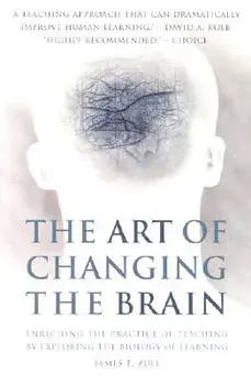 The Art of Changing the Brain: Enriching the Practice of Teaching by Exploring the Biology of Learning, Paperback/James E. Zull