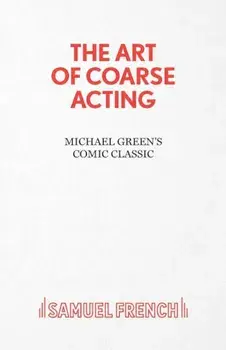 The Art of Coarse Acting, Paperback/Michael Green