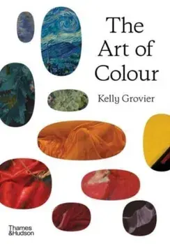 The Art of Colour. The History of Art in 39 Pigments, Hardback/***