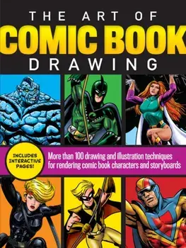 The Art of Comic Book Drawing: More Than 100 Drawing and Illustration Techniques for Rendering Comic Book Characters and Storyboards, Paperback/Maury Aaseng