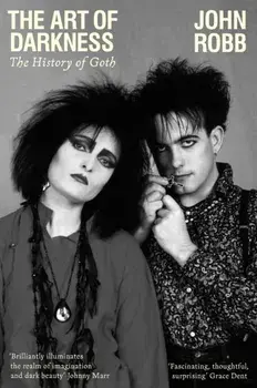 The Art of Darkness. The History of Goth, Paperback/John Robb