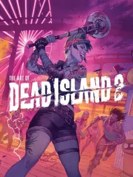 The Art Of Dead Island 2, Hardback/Alex Calvin