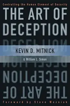 The Art of Deception: Controlling the Human Element of Security, Hardcover/Kevin D. Mitnick