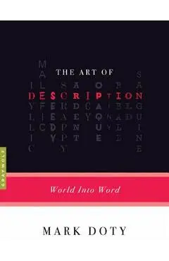 The Art of Description: World Into Word - Mark Doty