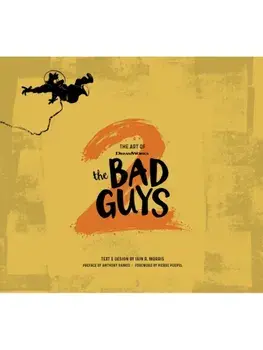 The Art of DreamWorks The Bad Guys 2, Hardback/Iain R. Morris