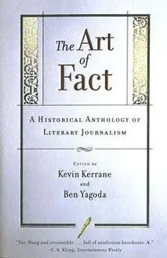 The Art of Fact: A Historical Anthology of Literary Journalism - Kevin Kerrane