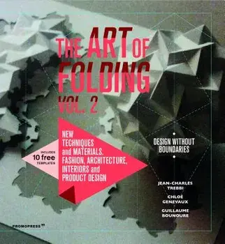 The Art of Folding 2: New Techniques and Materials. Fashion, Architecture, Interior and Product Design, Paperback/Jean-Charles Trebbi
