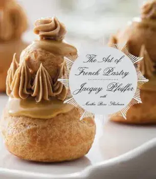 The Art of French Pastry, Hardcover/Jacquy Pfeiffer