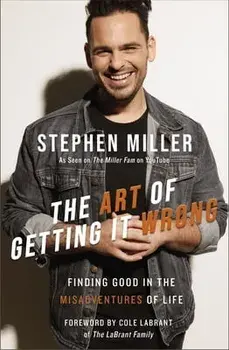 The Art of Getting It Wrong. Finding Good in the Misadventures of Life, Hardback/Stephen Miller