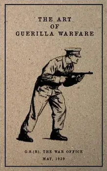 The Art of Guerilla Warfare: May, 1939, Paperback/G. S. (R) The War Office
