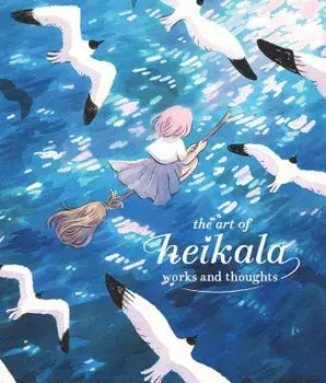 The Art of Heikala: Works and Thoughts, Hardcover/Heikala