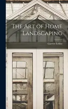 The Art of Home Landscaping, Hardcover/Garrett Eckbo