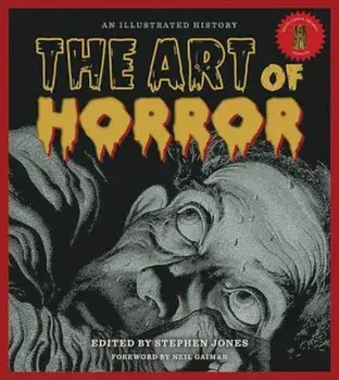 The Art of Horror: An Illustrated History, Hardcover/Stephen Jones